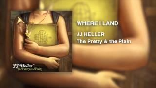 JJ Heller - Where I Land (Official Audio Video)