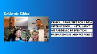 Ethical priorities for a new international instrument on pandemic prevention ...