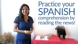 Improve your Spanish Listening & Comprehension skills by reading the newspaper!