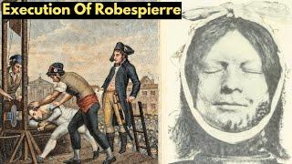 The BRUTAL Execution Of Robespierre - The Architect of the Reign of Terror