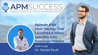 Meet The Doc That Launched A Direct Specialty Care Concierge Practice w. Dr. Daniel Paull