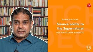 Science points to the Supernatural! | Search for Truth | Neil Vimalkumar -Speaker & MinistryDirector