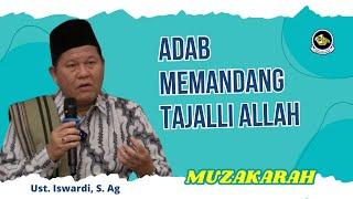 MUZAKARAH - ADAB MEMANDANG TAJALLI DAN AF'AL ALLAH | UST. ISWARDI, S. Ag