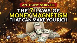 Anthony Norvell - 7 Laws Of Money Magnetism That Can Make You Rich