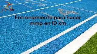 Entrenamiento para hacer mmp en 10 km