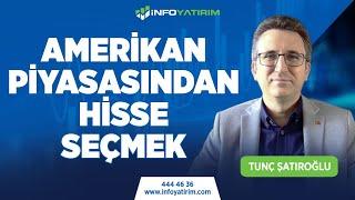 Amerikan Piyasasından Hisse Seçmek | Tunç Şatıroğlu Yorumluyor "15 Şubat 2024" | İnfo Yatırım