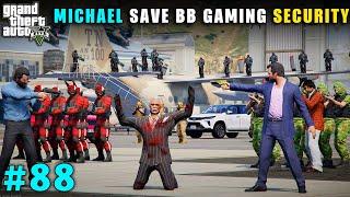 MICHAEL SAVE BB GAMING SECURITY IN FIGHT WITH PETER | GTA V GAMEPLAY #87