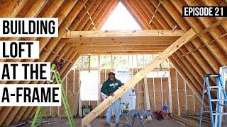 Building The Second Story + Loft | DIY A-Frame Build | Episode 21