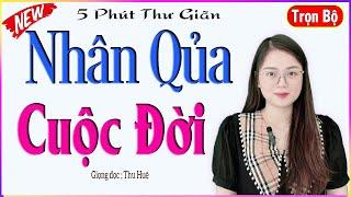 [Trọn Bộ] NHÂN QUẢ CUỘC ĐỜI - Truyện tâm sự đời thực cảm động không cầm được nước mắt - MC Thu Huệ