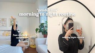 7am productive morning to night routine: how to have a routine, be consistent, & healthy habits!