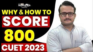 How to Score 800/800 in CUET 2023 | CUET 2023 Preparation Strategy | CUET 2023 Classes | CUET Update