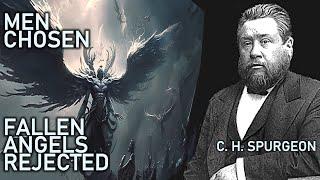 Men Chosen - Fallen Angels Rejected - Charles Spurgeon Sermon