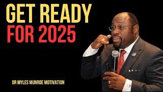 | GET READY FOR 2025 | || BY DR MYLES MUNROE || #MindsetMatters#FutureSuccess#Inspiration