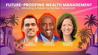 Future-Proofing Wealth Management: Attracting & Retaining the Next Generation