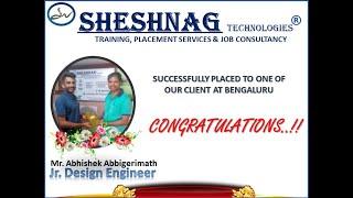 SHESHNAG TECHNOLOGIES I ABHISHEK ABBIGERIMATH  JR DESIGN ENGINEER I ASSURED JOB PLAEMENTS I SNT