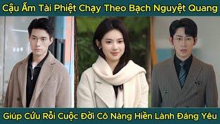 Cậu Ấm Tài Phiệt Chạy Theo Bạch Nguyệt Quang, Giúp Cứu Rỗi Cuộc Đời Cô Nàng Hiền Lành Đáng Yêu