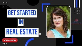 GET STARTED IN REAL ESTATE