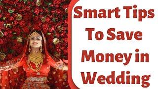 Smart tips to Save Money in Indian Wedding, plan ur wedding in low cost कम खर्चे में शादी कैसे करें?