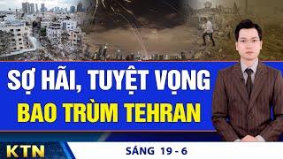 SÁNG 19/6: Cảnh báo chiến tranh toàn diện ở Trung Đông; Tình hình hàng trăm người Việt ở Israel-Iran