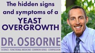 The hidden signs and symptoms of a Yeast Overgrowth? What you need to know...