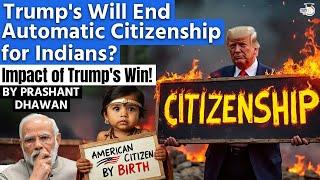 Trump`s Will End Automatic Citizenship for India? | Impact of Trump`s Win! | By Prashant Dhawan