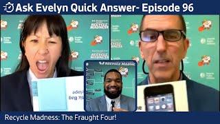 Ask Evelyn Live, Quick Answer - Episode 96 I Recycle Madness: The Fraught Four!