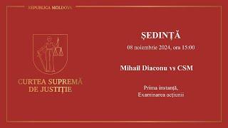 Ședința CSJ din 08.11.2024, Mihail Diaconu vs CSM