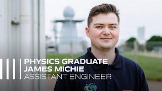 University of Portsmouth Physics Graduate James Michie | Assistant Engineer