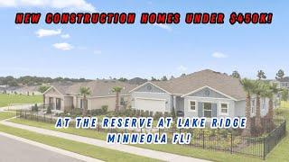 The Reserve At Lake Ridge! New Construction Homes Under $450K In Minneola Fl