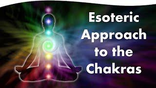 An Esoteric Approach to the Chakras | Pablo Sender, Ph.D.