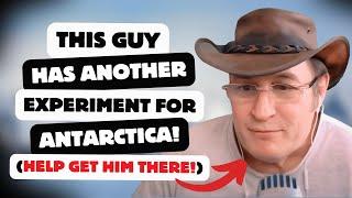 This Guy Has Another Experiment for Antarctica! (Help him get there!)