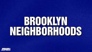 Brooklyn Neighborhoods | Category | JEOPARDY!