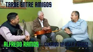Tarde entre amigos + corrido de villa juarez + alfredo ramos