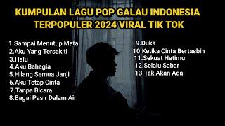 KUMPULAN LAGU POP GALAU INDONESIA TERPOPULER DAN TERBARU || playlist lagu galau brutal download 2024