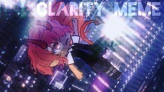 Clarity meme  || Gacha life edit