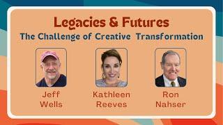 Legacies & Futures: The Challenge of Creative Transformation