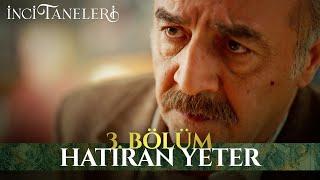 Hatıran Yeter - İnci Taneleri (3. Bölüm)