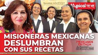 Las MISIONERAS MEXICANAS que CONQUISTARON ITALIA con su EXQUISITA COMIDA | con VALENTINA ALAZRAKI