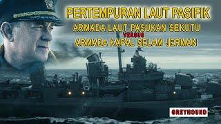 PERTEMPURAN LAUT ATLANTIK  KONVOI ARMADA LAUT SEKUTU VS KAPAL SELAM JERMANAlur cerita filmGreyhoun