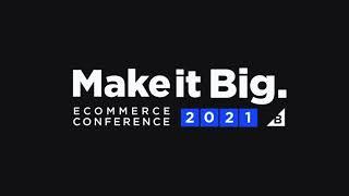 BigCommerce | Make it Big Conference 2021