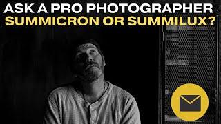 Leica Summicron or Summilux? PHOTOGRAPHY MAILBAG