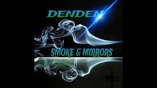 DenDen - Smoke & Mirrors