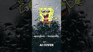 Spongbob - Justin Bieber - Somebody (AI Cover)