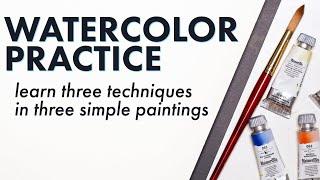 Three Simple Watercolor Paintings to Learn Three Essential Techniques