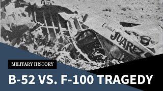 B-52 vs. F-100 Super Sabre; The Tragic Shooting Down of the Ciudad Juarez