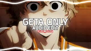 GETA ONLY [ AUDIO EDIT ] Tiktok Remix Version