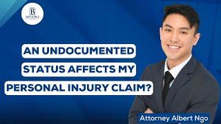 An Undocumented Status Affects My Personal Injury Claim?