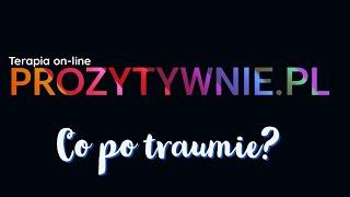 Potraumatyczny wzrost czyli „co nas nie zabije, to nas wzmocni”?