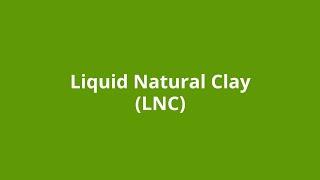 Liquid Natural Clay - LNC Explained