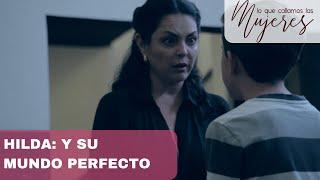 Lo Que Callamos Las Mujeres | Hilda: Y su mundo perfecto